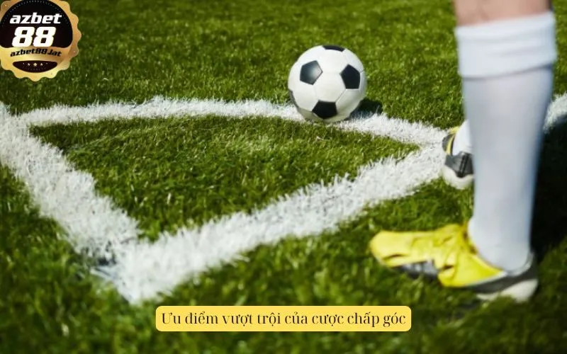Ưu điểm vượt trội của cược chấp góc