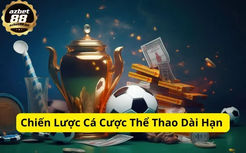 Chiến Lược Cá Cược Thể Thao Dài Hạn