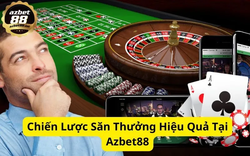 Chiến Lược Săn Thưởng Hiệu Quả Tại Azbet88