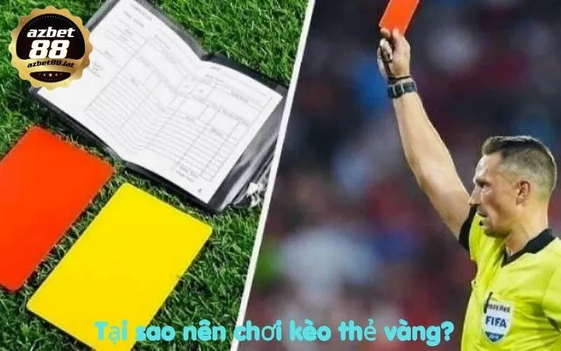 Tại sao nên chơi kèo thẻ vàng