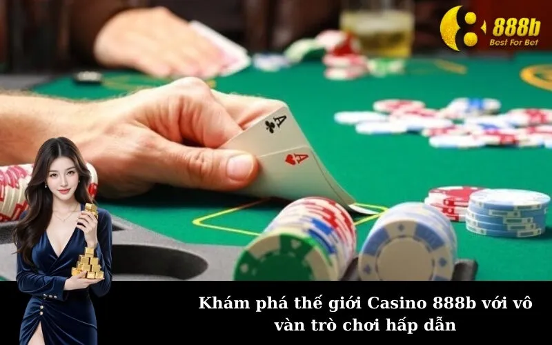 Khám phá thế giới Casino 888b với vô vàn trò chơi hấp dẫn