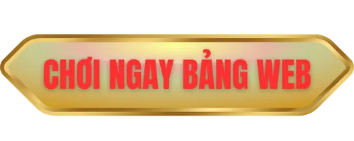 CHƠI NGAY BẢNG WEB