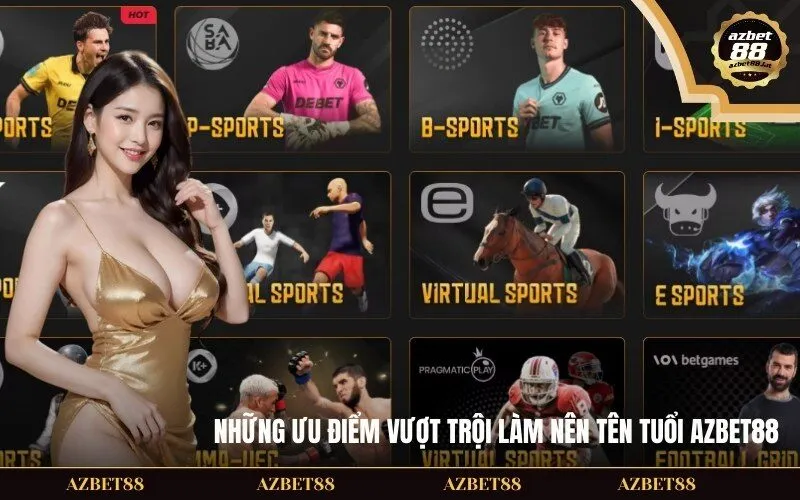 Những ưu điểm vượt trội làm nên tên tuổi AZBet88
