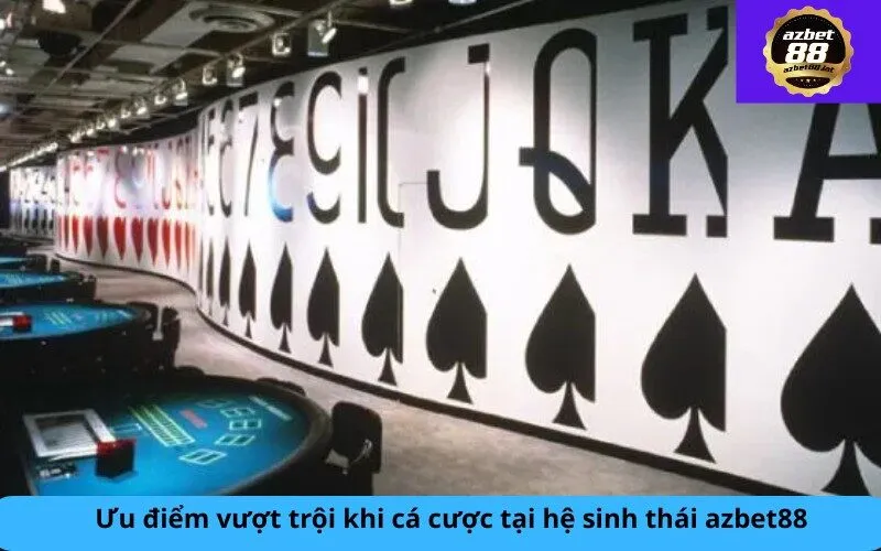 Ưu điểm vượt trội khi cá cược tại hệ sinh thái azbet88