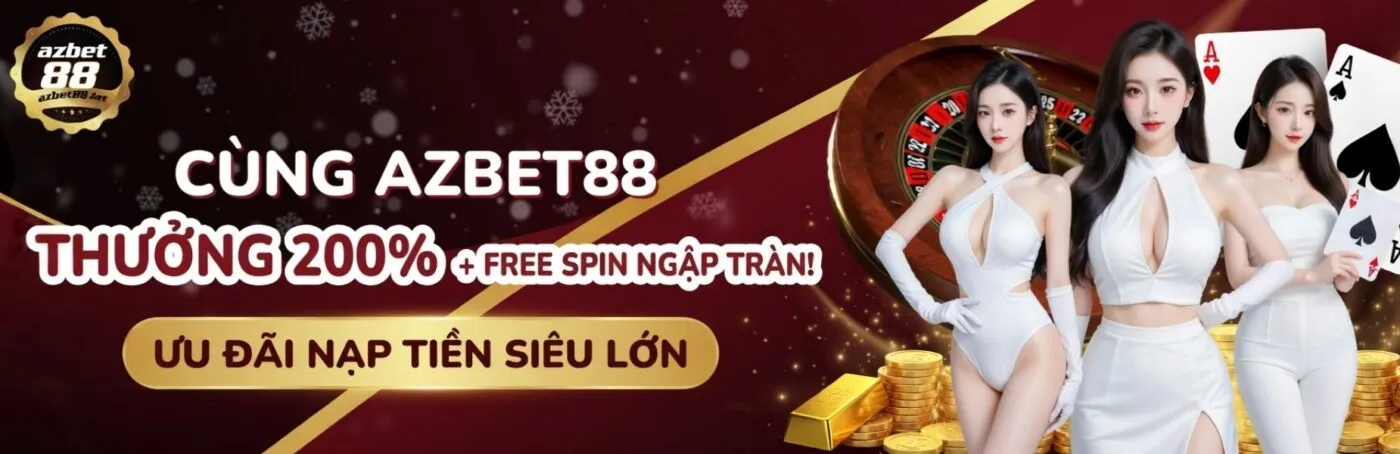 cùng azbet88 thưởng 200% ưu đãi nạp tiền siêu lớn