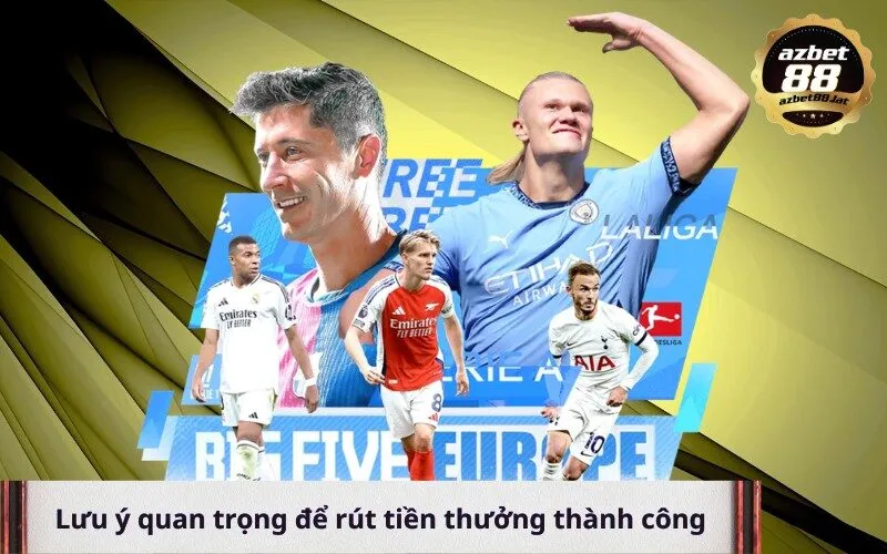 Lưu ý quan trọng để rút tiền thưởng thành công