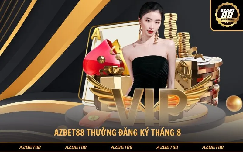 Azbet88 Thưởng Đăng Ký Tháng 8